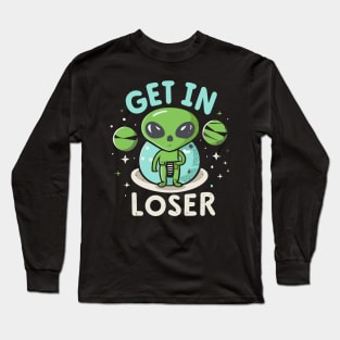 Get In Loser Alien UFO Funny Long Sleeve T-Shirt